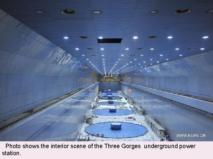  Photo shows the interior scene of the Three Gorges underground power station. 
