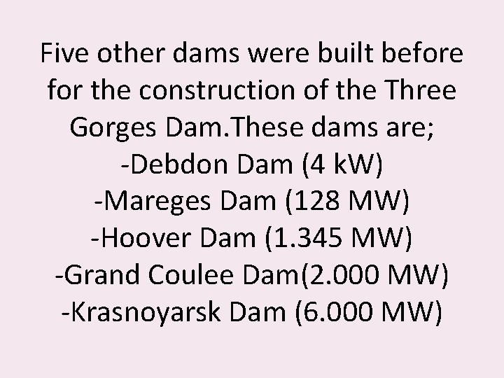 Five other dams were built before for the construction of the Three Gorges Dam.