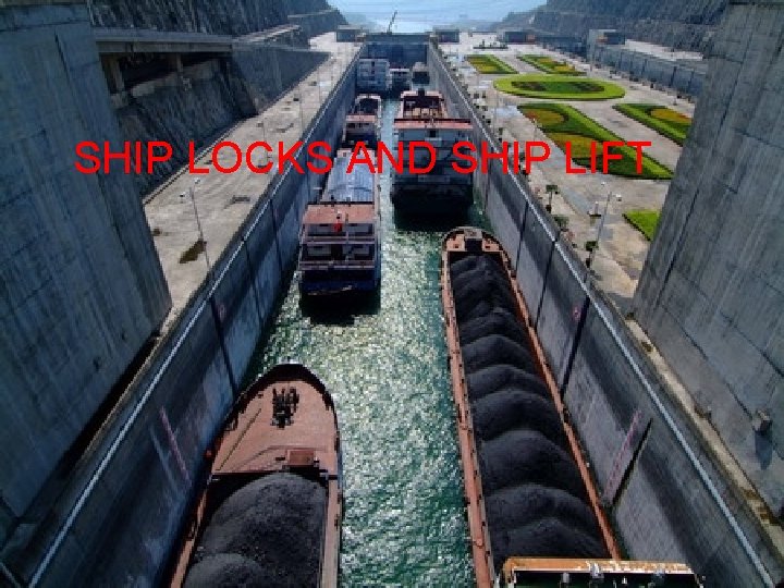 SHIP LOCKS AND SHIP LIFT 