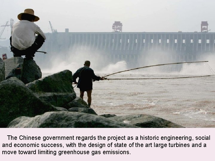  The Chinese government regards the project as a historic engineering, social and economic
