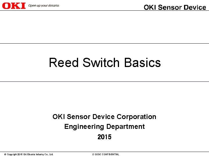 Reed Switch Basics OKI Sensor Device Corporation Engineering Department 2015 技管資‐ 0961 　1/11 ©