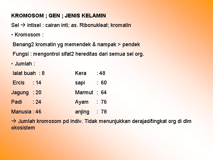 KROMOSOM ; GEN ; JENIS KELAMIN Sel intisel : cairan inti; as. Ribonukleat; kromatin