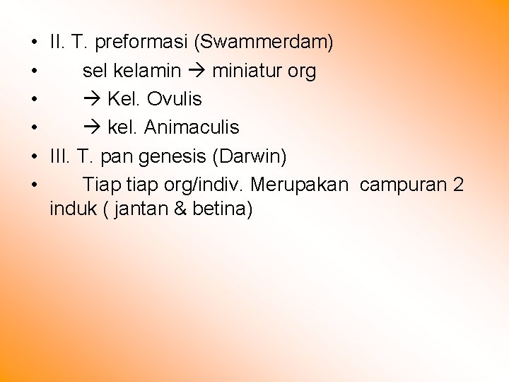  • II. T. preformasi (Swammerdam) • sel kelamin miniatur org • Kel. Ovulis