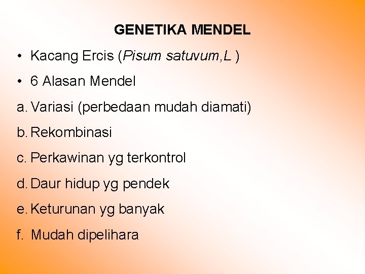 GENETIKA MENDEL • Kacang Ercis (Pisum satuvum, L ) • 6 Alasan Mendel a.