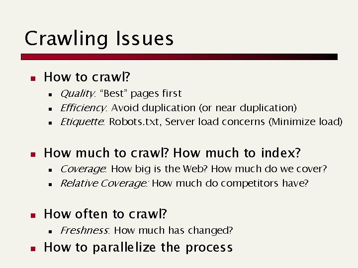 Crawling Issues n How to crawl? n n How much to crawl? How much