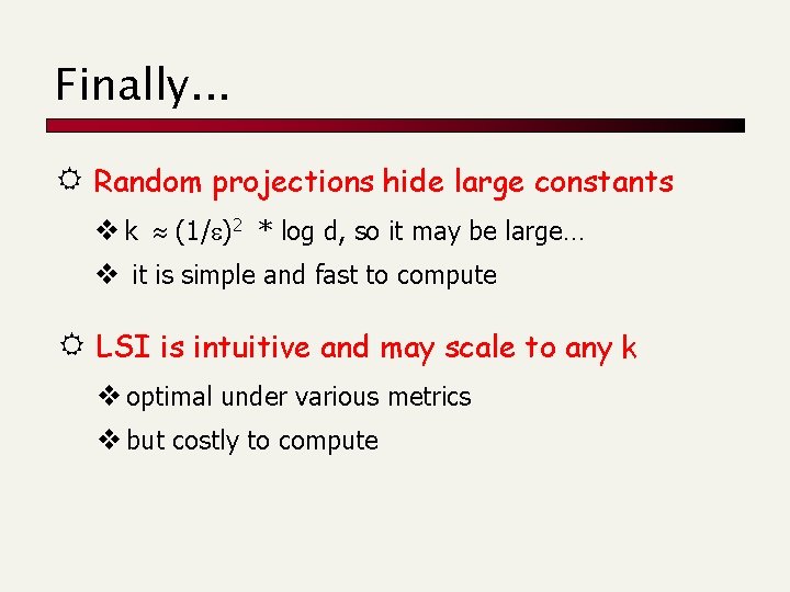 Finally. . . R Random projections hide large constants v k (1/e)2 * log