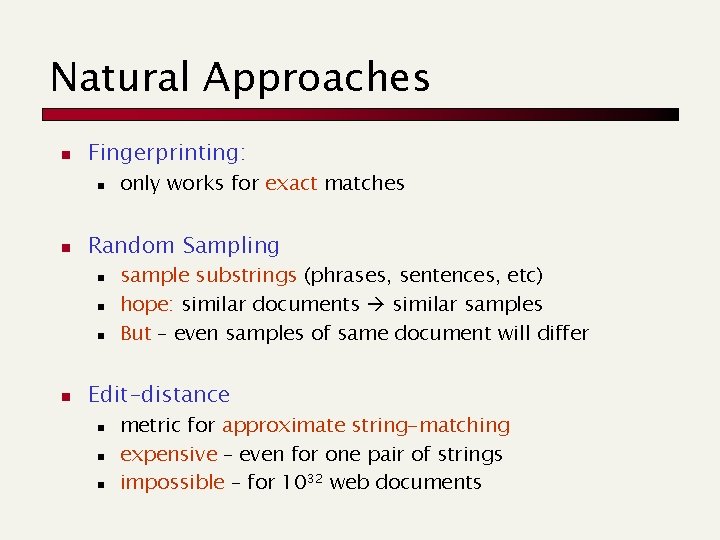 Natural Approaches n Fingerprinting: n n Random Sampling n n only works for exact