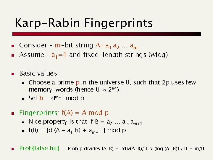 Karp-Rabin Fingerprints n n n Consider – m-bit string A=a 1 a 2 …