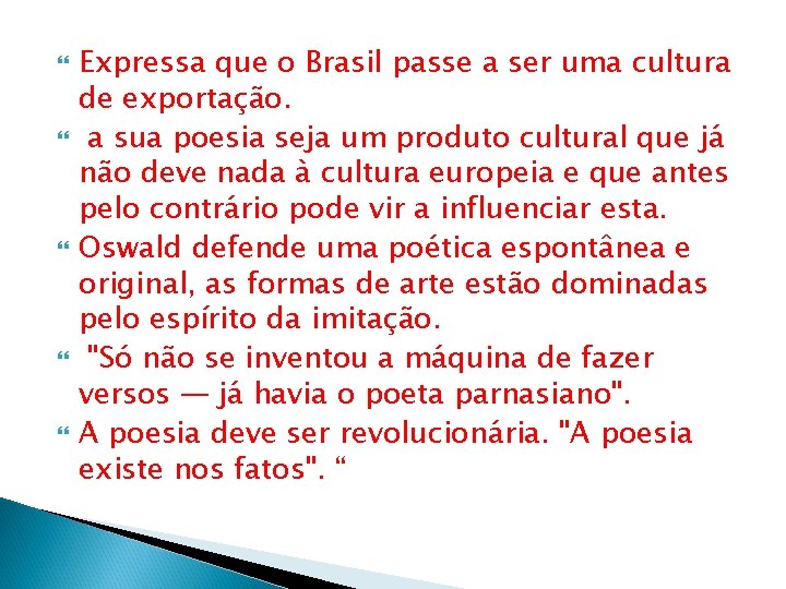  Expressa que o Brasil passe a ser uma cultura de exportação. a sua