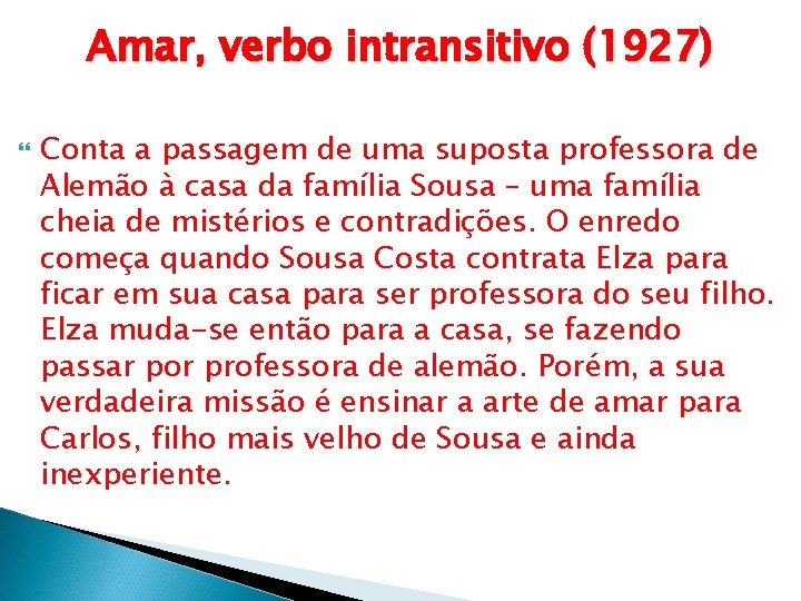 Amar, verbo intransitivo (1927) Conta a passagem de uma suposta professora de Alemão à