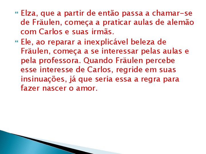  Elza, que a partir de então passa a chamar-se de Fräulen, começa a