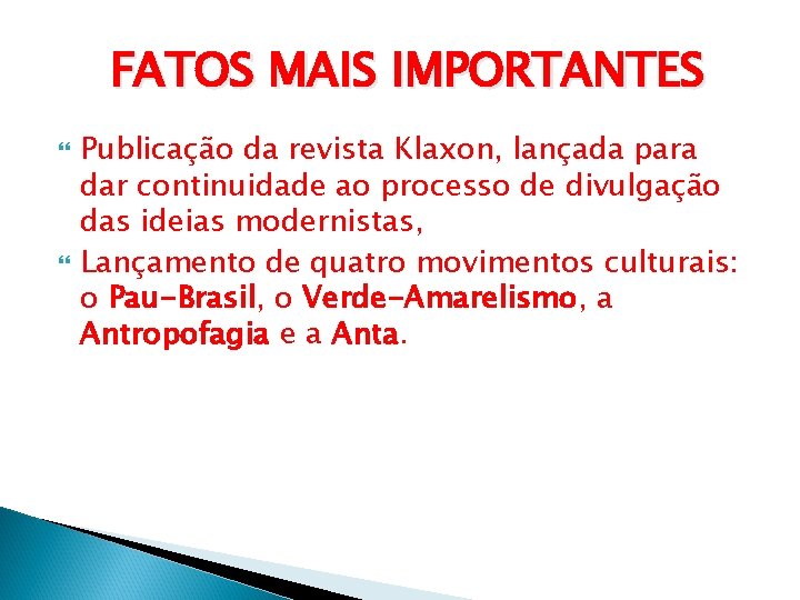 FATOS MAIS IMPORTANTES Publicação da revista Klaxon, lançada para dar continuidade ao processo de