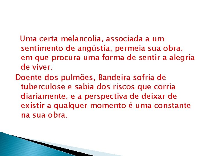 Uma certa melancolia, associada a um sentimento de angústia, permeia sua obra, em que