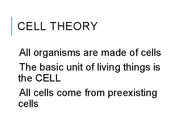 CELL THEORY All organisms are made of cells The basic unit of living things CELL THEORY All organisms are made of cells The basic unit of living things
