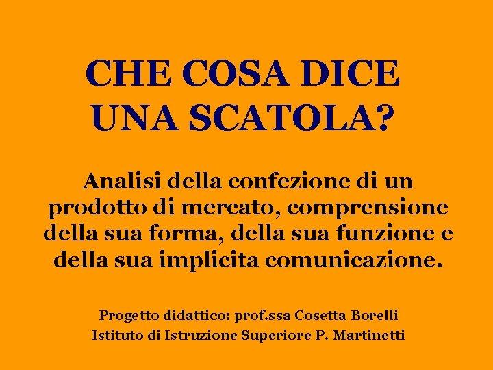 CHE COSA DICE UNA SCATOLA? Analisi della confezione di un prodotto di mercato, comprensione