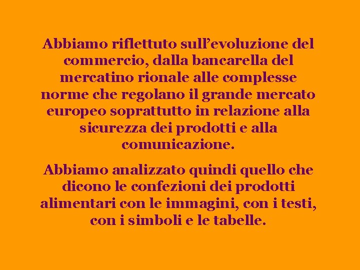 Abbiamo riflettuto sull’evoluzione del commercio, dalla bancarella del mercatino rionale alle complesse norme che