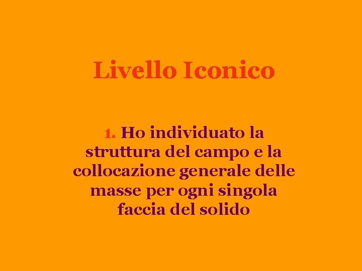  Livello Iconico 1. Ho individuato la struttura del campo e la collocazione generale