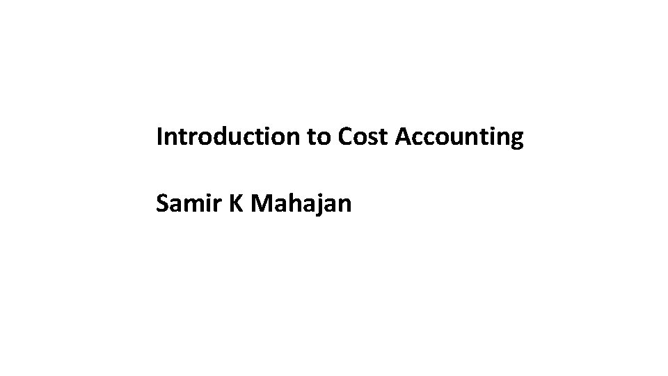 Introduction to Cost Accounting Samir K Mahajan 