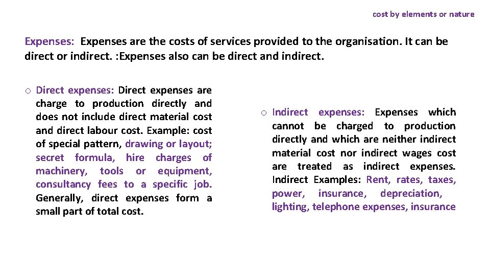 cost by elements or nature Expenses: Expenses are the costs of services provided to