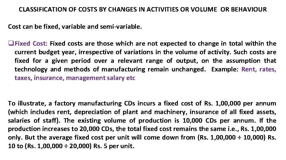 CLASSIFICATION OF COSTS BY CHANGES IN ACTIVITIES OR VOLUME OR BEHAVIOUR Cost can be