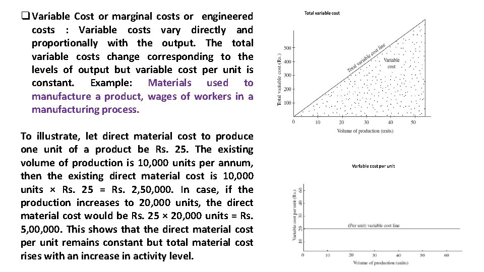 q Variable Cost or marginal costs or engineered costs : Variable costs vary directly