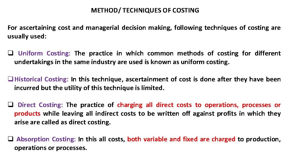 METHOD/ TECHNIQUES OF COSTING For ascertaining cost and managerial decision making, following techniques of