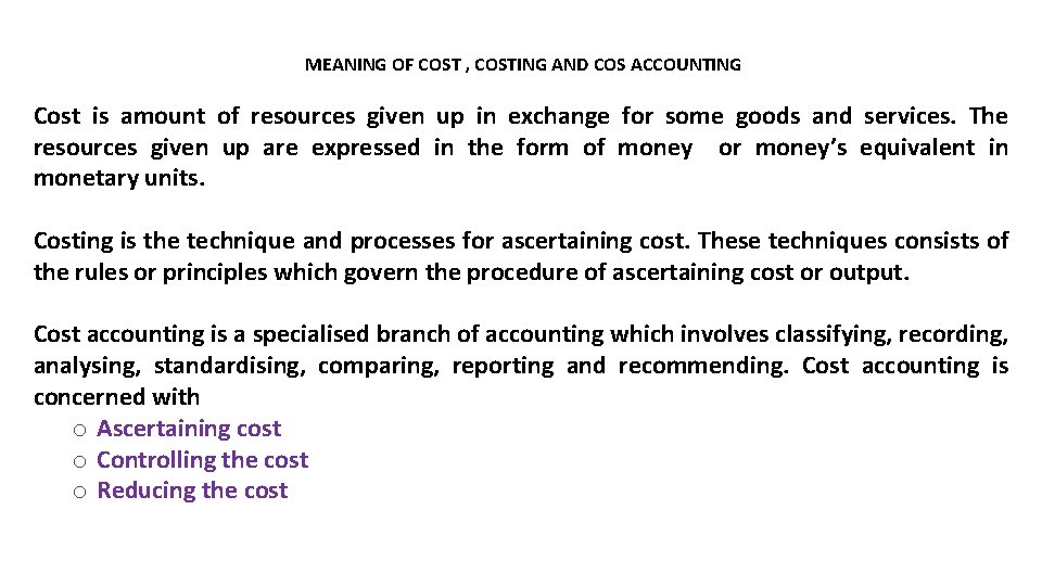 MEANING OF COST , COSTING AND COS ACCOUNTING Cost is amount of resources given