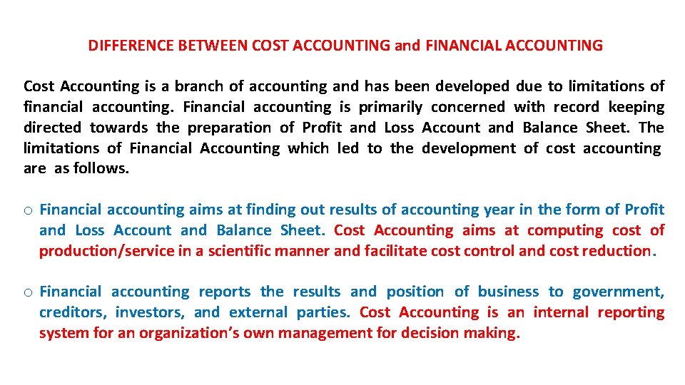 DIFFERENCE BETWEEN COST ACCOUNTING and FINANCIAL ACCOUNTING Cost Accounting is a branch of accounting