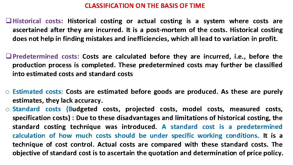 CLASSIFICATION ON THE BASIS OF TIME q. Historical costs: Historical costing or actual costing