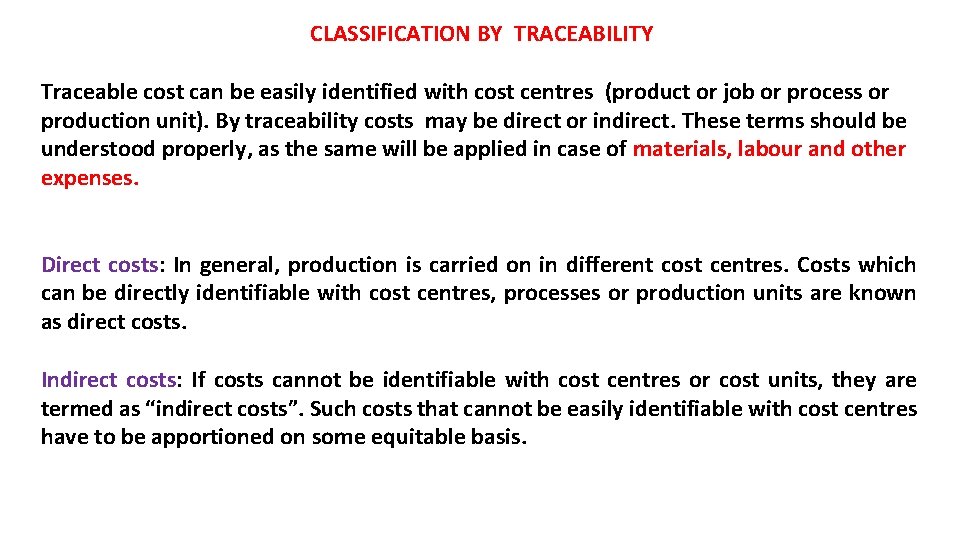 CLASSIFICATION BY TRACEABILITY Traceable cost can be easily identified with cost centres (product or