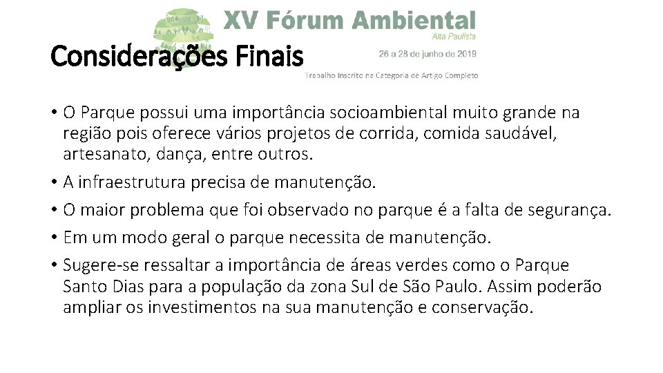 Considerações Finais • O Parque possui uma importância socioambiental muito grande na região pois