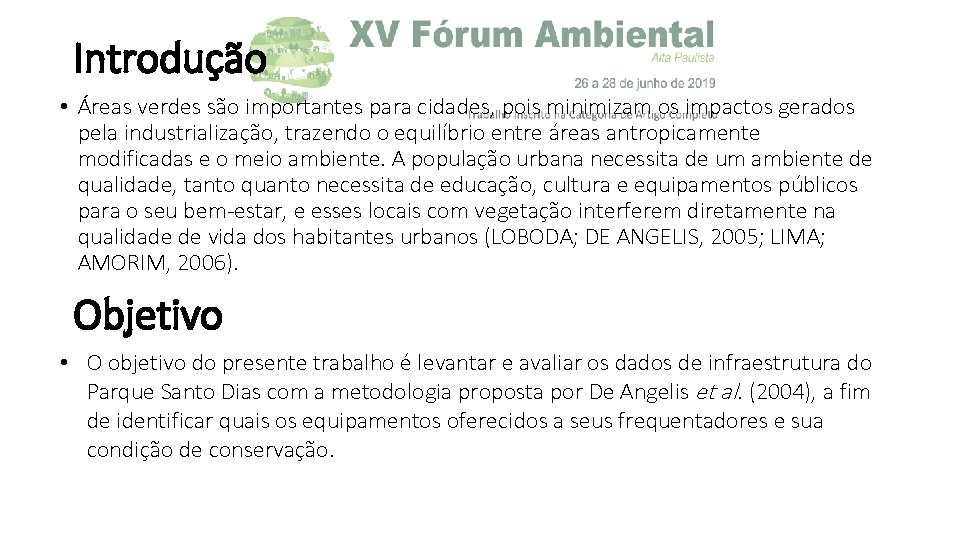 Introdução • Áreas verdes são importantes para cidades, pois minimizam os impactos gerados pela