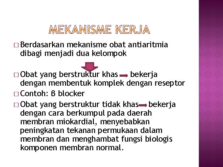 � Berdasarkan mekanisme obat antiaritmia dibagi menjadi dua kelompok � Obat yang berstruktur khas