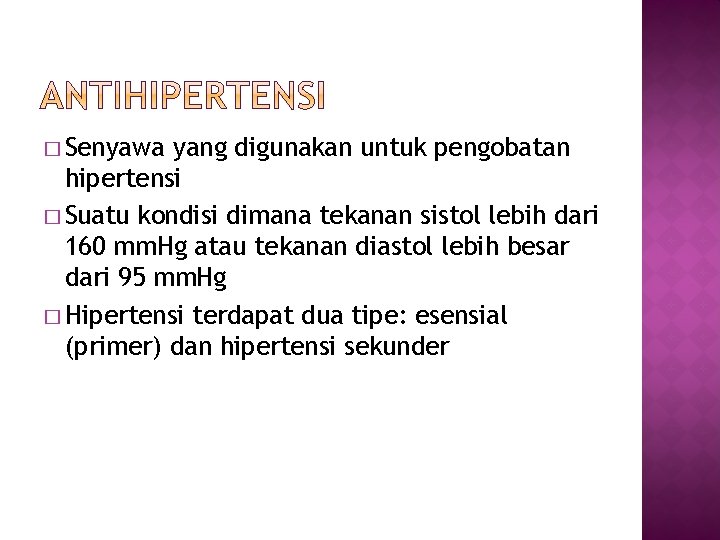 � Senyawa yang digunakan untuk pengobatan hipertensi � Suatu kondisi dimana tekanan sistol lebih