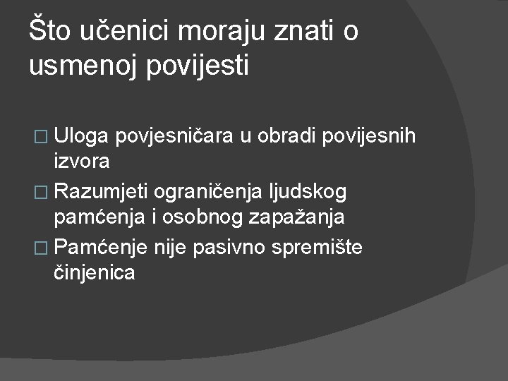 Što učenici moraju znati o usmenoj povijesti � Uloga povjesničara u obradi povijesnih izvora