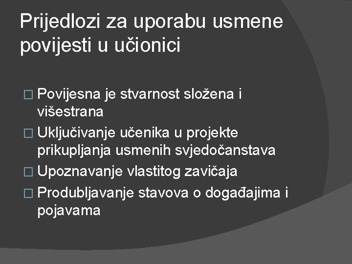 Prijedlozi za uporabu usmene povijesti u učionici � Povijesna je stvarnost složena i višestrana