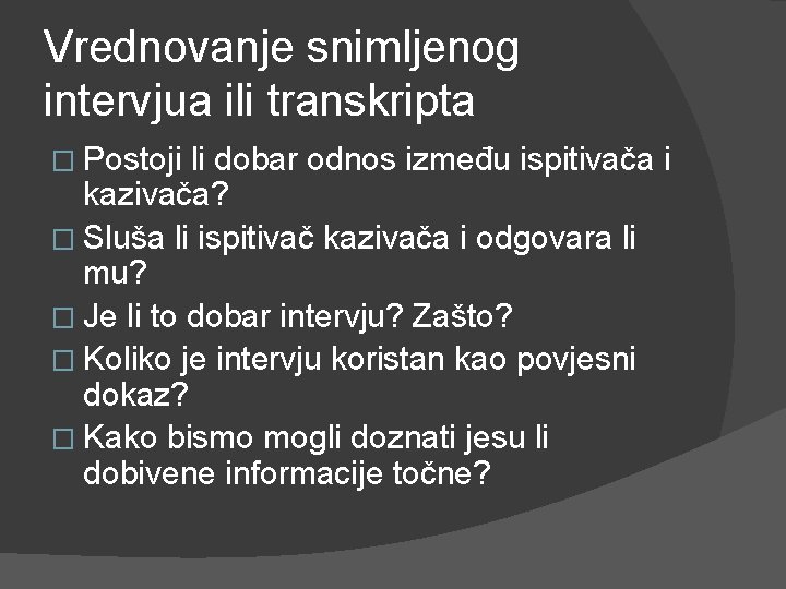 Vrednovanje snimljenog intervjua ili transkripta � Postoji li dobar odnos između ispitivača i kazivača?