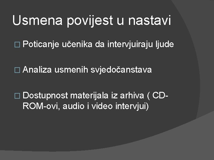 Usmena povijest u nastavi � Poticanje � Analiza učenika da intervjuiraju ljude usmenih svjedočanstava