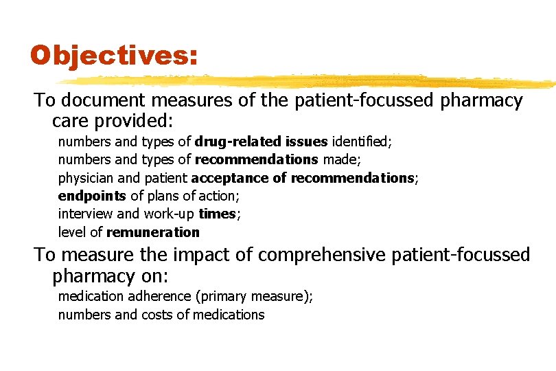 Objectives: To document measures of the patient-focussed pharmacy care provided: numbers and types of