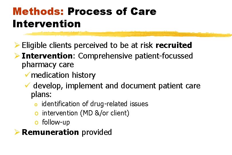 Methods: Process of Care Intervention Ø Eligible clients perceived to be at risk recruited