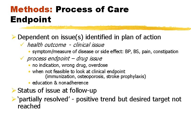 Methods: Process of Care Endpoint Ø Dependent on issue(s) identified in plan of action