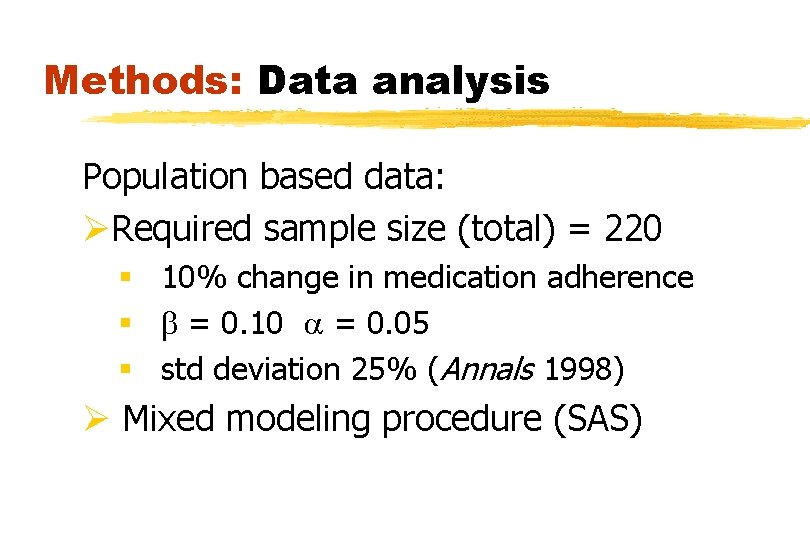 Methods: Data analysis Population based data: ØRequired sample size (total) = 220 § 10%