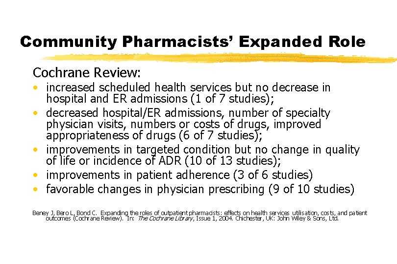 Community Pharmacists’ Expanded Role Cochrane Review: • increased scheduled health services but no decrease