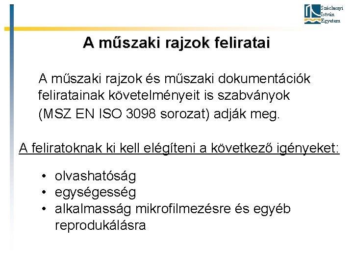 Széchenyi István Egyetem A műszaki rajzok feliratai A műszaki rajzok és műszaki dokumentációk feliratainak