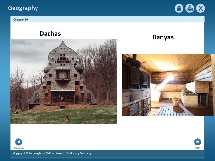 Geography Chapter 16 Dachas Previous Copyright © by Houghton Mifflin Harcourt Publishing Company Banyas Geography Chapter 16 Dachas Previous Copyright © by Houghton Mifflin Harcourt Publishing Company Banyas