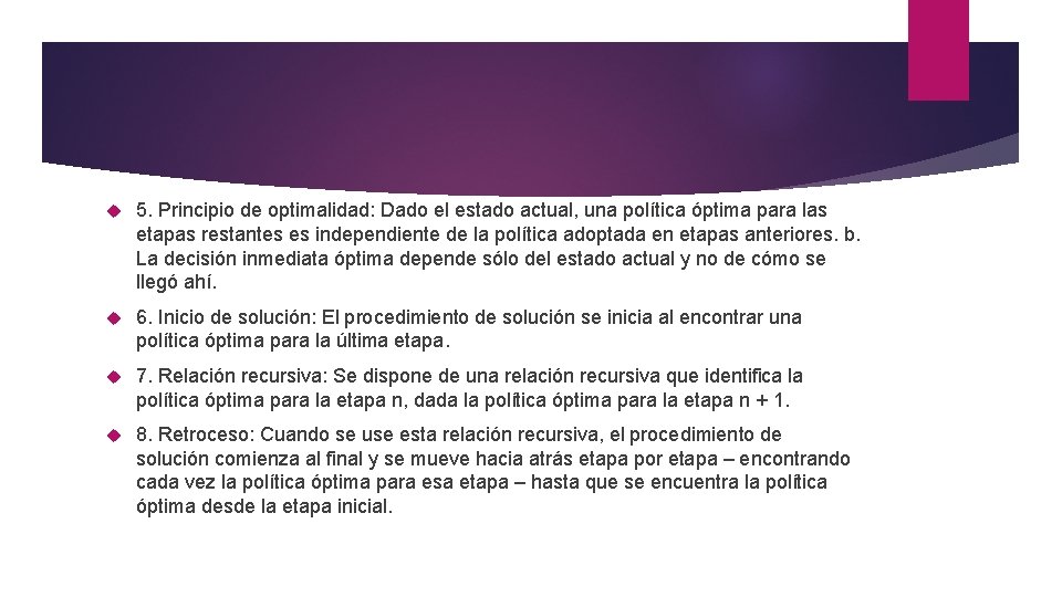 5. Principio de optimalidad: Dado el estado actual, una política óptima para las 5. Principio de optimalidad: Dado el estado actual, una política óptima para las