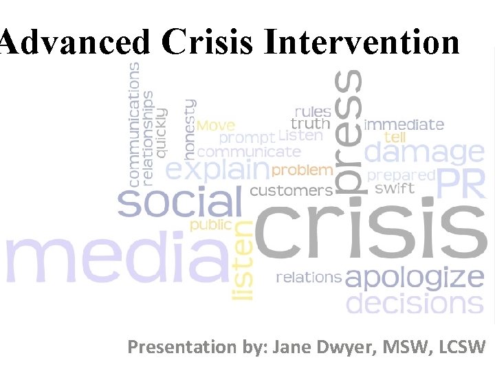 Advanced Crisis Intervention Presentation by: Jane Dwyer, MSW, LCSW 