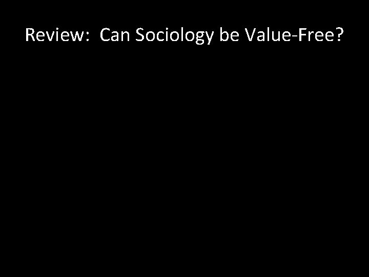 Review: Can Sociology be Value-Free? 