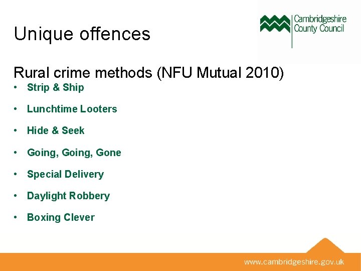 Unique offences Rural crime methods (NFU Mutual 2010) • Strip & Ship • Lunchtime