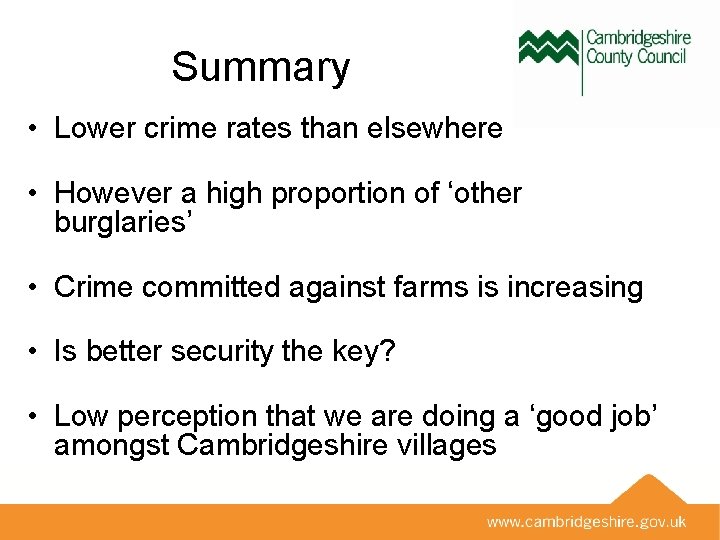 Summary • Lower crime rates than elsewhere • However a high proportion of ‘other